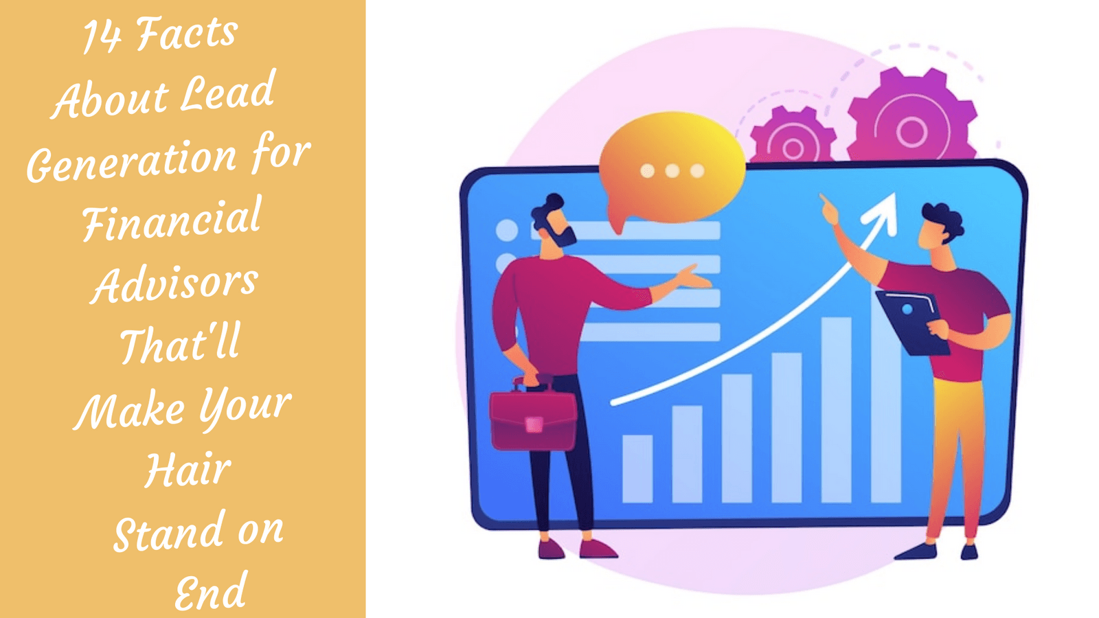 14 Facts About Lead Generation for Financial Advisors That'll Make Your